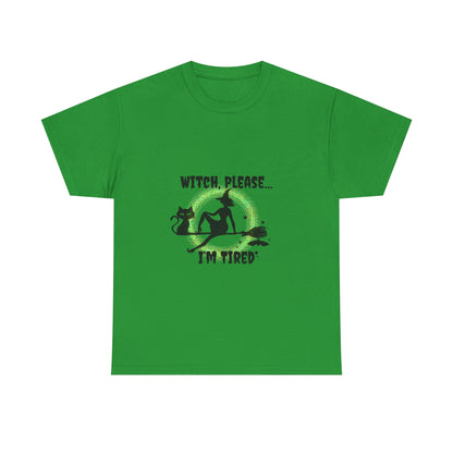 Witch Please I’m Tired T-Shirt – Funny Witch & Black Cat Halloween Tee