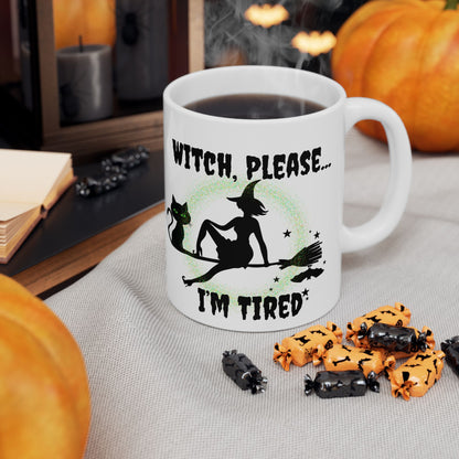 Witch Please I’m Tired Mug – Funny Witch & Black Cat Halloween Coffee Cup (11oz, 15oz)