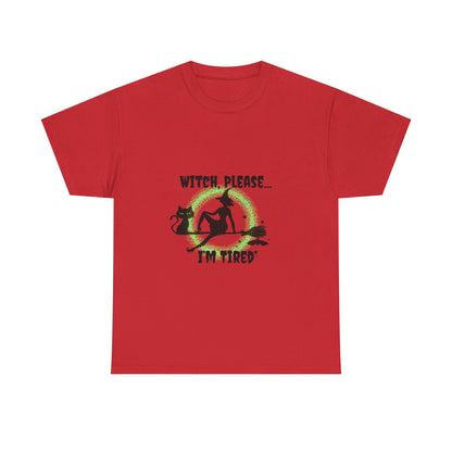 Witch Please I’m Tired T-Shirt – Funny Witch & Black Cat Halloween Tee