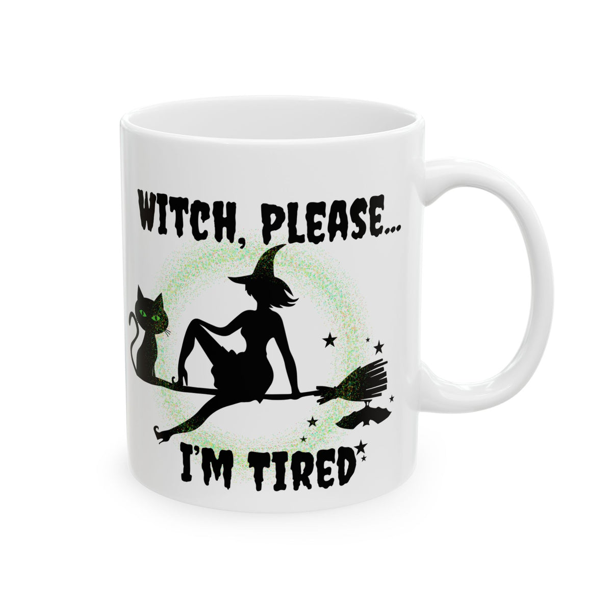Witch Please I’m Tired Mug – Funny Witch & Black Cat Halloween Coffee Cup (11oz, 15oz)