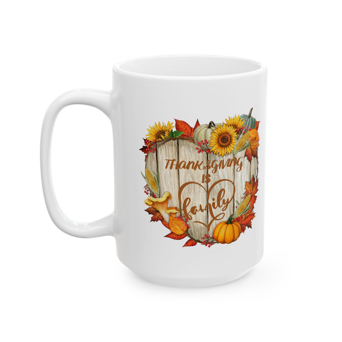 Thanksgiving Is Family Mug – Pumpkin & Sunflower Fall Coffee Cup (11oz, 15oz)