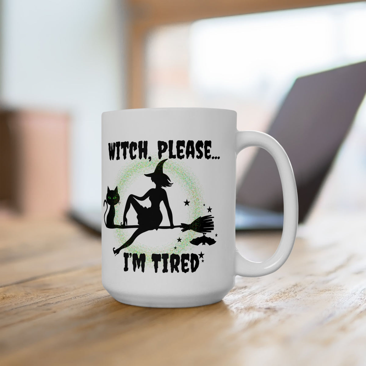Witch Please I’m Tired Mug – Funny Witch & Black Cat Halloween Coffee Cup (11oz, 15oz)
